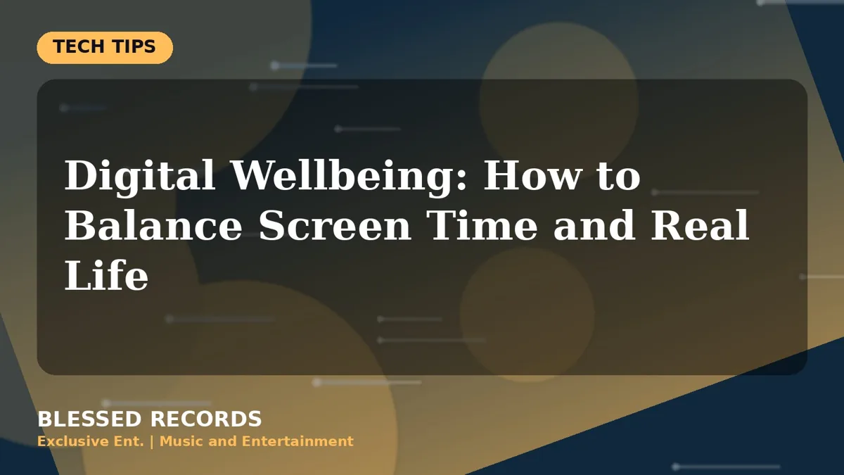 Title card: Digital Wellbeing: How to Balance Screen Time and Real Life