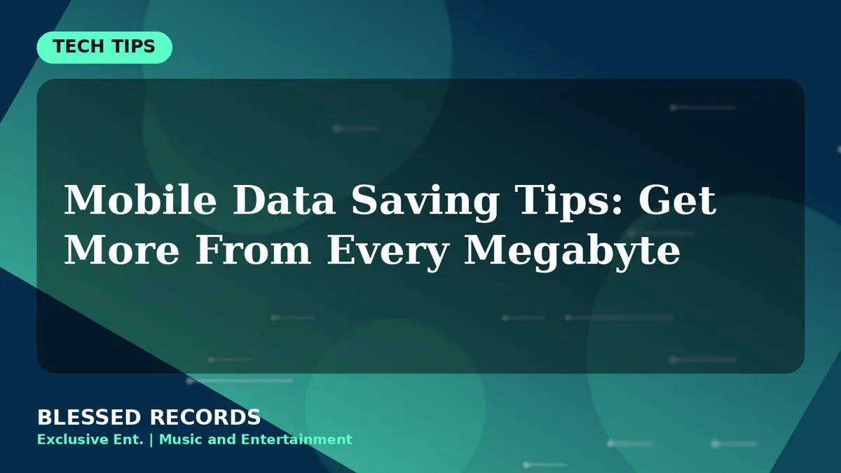 Title card: Mobile Data Saving Tips: Get More From Every Megabyte
